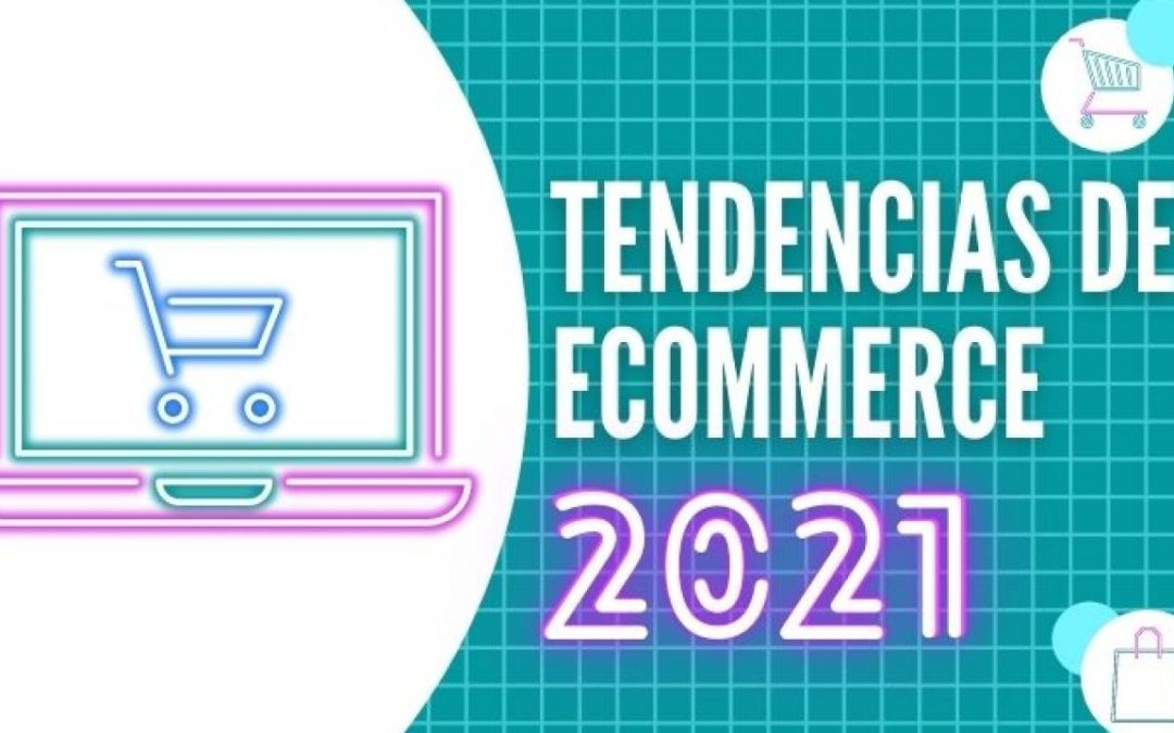 5 tendencias para el e-commerce en 2021