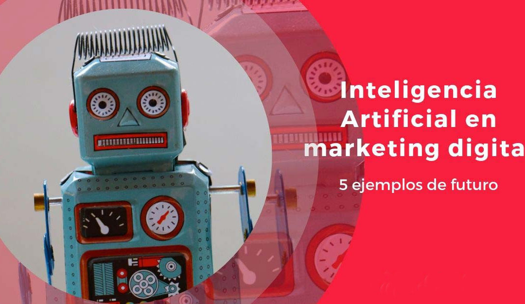 La Inteligencia Artificial en el marketing digital