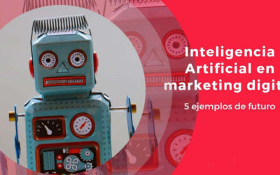La Inteligencia Artificial en el marketing digital